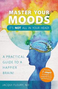 Paperback Master Your Moods: A Practical Guide to a Happier Brain Book