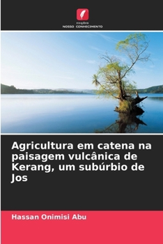 Agricultura em catena na paisagem vulcânica de Kerang, um subúrbio de Jos (Portuguese Edition)