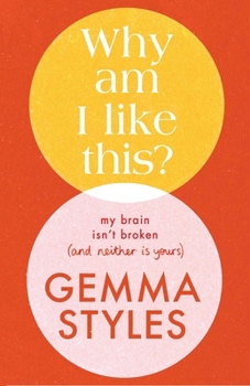 Hardcover Why Am I Like This?: My Brain Isn't Broken (and Neither Is Yours) Book