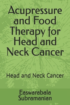 Paperback Acupressure and Food Therapy for Head and Neck Cancer: Head and Neck Cancer Book