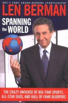 Hardcover Spanning the World: The Crazy Universe of Big-Time Sports, All-Star Egos, and Hall of Fame Bloopers Book