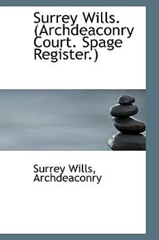 Paperback Surrey Wills. (Archdeaconry Court. Spage Register.) [Large Print] Book