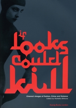 Paperback If Looks Could Kill: Cinema's Images of Fashion, Crime and Violence Book