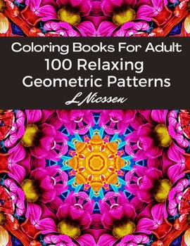Paperback Coloring Books For Adults 100 Relaxing Geometric Patterns: Intricate Pattern Designs:: Artists' Books For Relaxation & Stress Relief Book