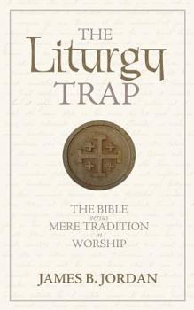 Paperback The Liturgy Trap: The Bible Versus Mere Tradition in Worship Book