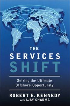 Hardcover The Services Shift: Seizing the Ultimate Offshore Opportunity Book