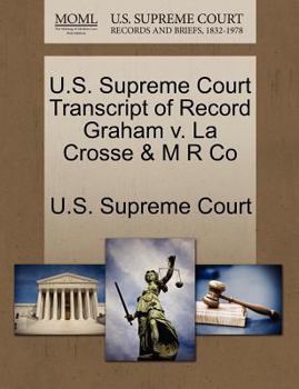 Paperback U.S. Supreme Court Transcript of Record Graham V. La Crosse & M R Co Book