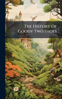 Hardcover The History Of Goody Two Shoes Book