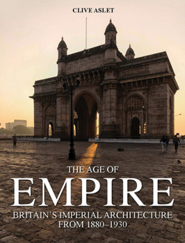 Hardcover The Age of Empire: Britain's Imperial Architecture Book