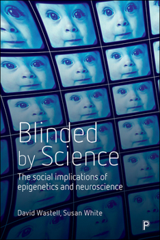 Paperback Blinded by Science: The Social Implications of Epigenetics and Neuroscience Book