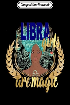 Paperback Composition Notebook: Libra Black Girl Magic Gift Astrology Zodiac Birthday Gift Journal/Notebook Blank Lined Ruled 6x9 100 Pages Book