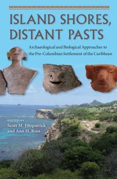 Paperback Island Shores, Distant Pasts: Archaeological and Biological Approaches to the Pre-Columbian Settlement of the Caribbean Book