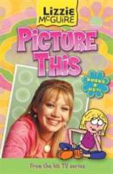 Lizzie McGuire: Picture This (Lizzie Mcguire) - Book #5 of the Lizzie McGuire
