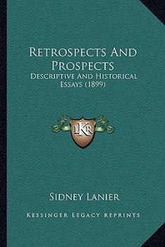 Retrospects and Prospects, Descriptive and Historical Essays