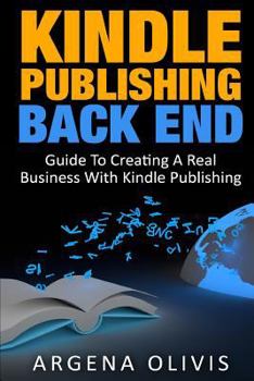 Paperback Kindle Publishing Back End: Guide to Creating a Real Business with Kindle Publishing Book