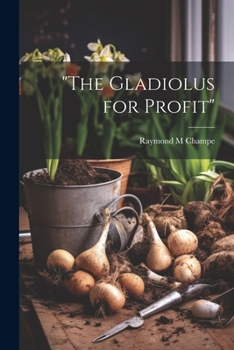 Paperback "The Gladiolus for Profit" Book