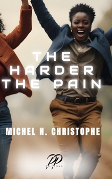 Paperback The Harder the Pain: A Compilation: Broken Happy and The Unraveling Book