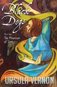 Black Dogs Part Two: The Mountain of Iron - Book #2 of the Black Dogs