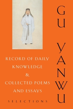 Record of Daily Knowledge and Collected Poems and Essays: Selections (Translations from the Asian Classics)