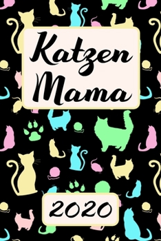 Paperback Katzen Mama 2020: Terminplaner Katzenmama Kalender Planer - Frauchen Terminkalender Wochenplaner, Monatsplaner & Jahresplaner f?r Katzen [German] Book