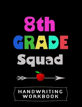 Paperback 8th Grade Squad Handwriting Workbook: 8.5" x 11" 100 Pages Handwriting Practice Paper For Everyone Book