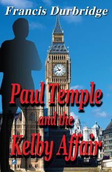 Paul Temple and the Kelby Affair - Book #10 of the Paul Temple
