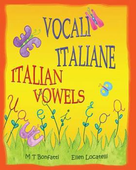 Paperback Vocali Italiane, Italian Vowels: A Picture Book about the Vowels of the Italian Alphabet - Italian Edition with English Translation [Italian] Book