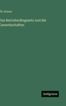 Hardcover Das Betriebsrätegesetz und die Gewerkschaften [German] Book