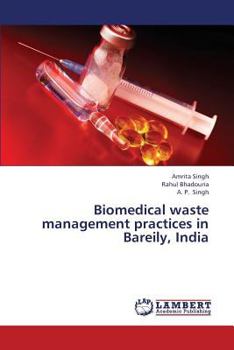 Paperback Biomedical Waste Management Practices in Bareily, India Book