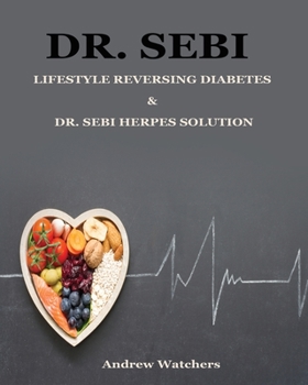 Paperback Dr. Sebi: 2 Books in 1; Lifestyle Reversing Diabetes & Dr. Sebi Herpes Solution Book