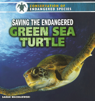 Library Binding Saving the Endangered Green Sea Turtle Book