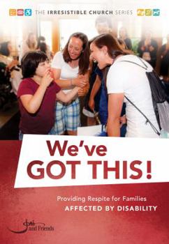 Paperback We've Got This!: Providing Respite for Families Affected by Disability Book