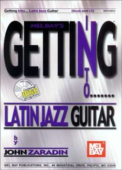 Mel Bay presents Getting Into Latin Jazz Guitar (Mel Bay's Getting Into...)