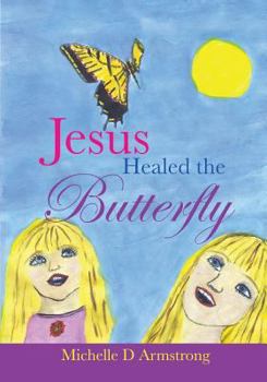 Paperback Jesus Healed the Butterfly Book