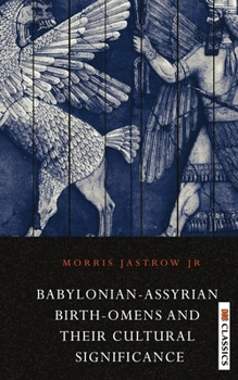 Paperback Babylonian Assyrian Birth-Omens and Their Cultural Significance Book