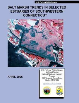 Paperback Salt Marsh Trends in Selected Estuaries of Southwestern Connecticut Book