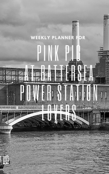 Paperback Weekly Planner for Pink Pig at Battersea Power Station Lovers: Handy 5 x 8 weekly planner for 2020. Notebook with to do list and space to add prioriti Book