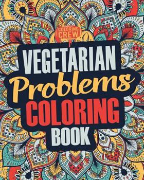 Paperback Vegetarian Coloring Book: A Snarky, Irreverent & Funny Vegetarian Coloring Book Gift Idea for Vegetarians and Animal Lovers Book