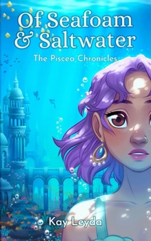 Paperback Of Seafoam & Saltwater: The Piscea Chronicles Book 1 Book