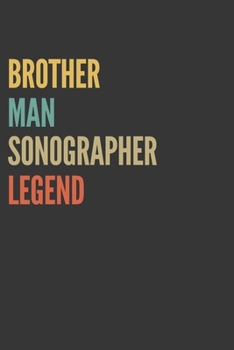 Paperback Brother Man Sonographer Legend Notebook: Lined Journal, 120 Pages, 6 x 9, Matte Finish, Gift For Bro Book