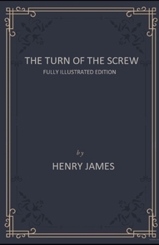 Paperback The Turn of the Screw: Fully Illustrated Edition Book