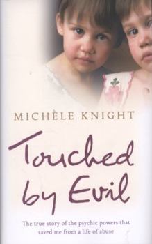 Hardcover Touched By Evil: A Childhood Survived Against All Odds Book