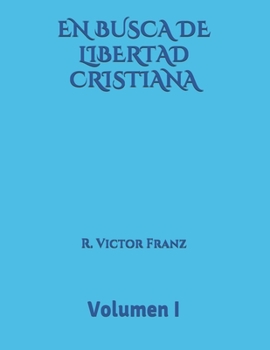 Paperback EN BUSCA DE LIBERTAD CRISTIANA Volumen I [Spanish] Book