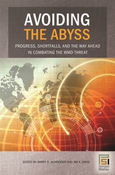 Hardcover Avoiding the Abyss: Progress, Shortfalls, and the Way Ahead in Combating the WMD Threat Book