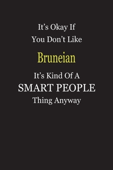 Paperback It's Okay If You Don't Like Bruneian It's Kind Of A Smart People Thing Anyway: Blank Lined Notebook Journal Gift Idea Book