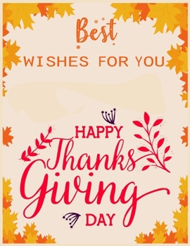 Paperback Best wishes for you Happy Thanksgiving day: fun gift for someone close to you: Journal/Notebook Blank Lined Ruled 8.5x11 with 110 pages Book