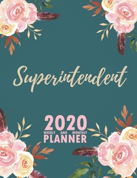 Paperback Superintendent 2020 Weekly and Monthly Planner: 2020 Planner Monthly Weekly inspirational quotes To do list to Jot Down Work Personal Office Stuffs Ke Book