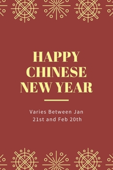 Paperback Happy Chinese New Year - Varies Between Jan 21st and Feb 20th Book
