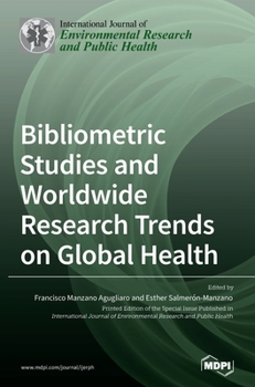 Hardcover Bibliometric Studies and Worldwide Research Trends on Global Health Book