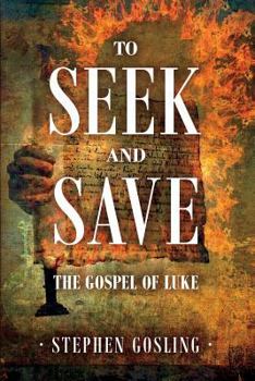 Paperback To Seek and Save: The Gospel of Luke Book